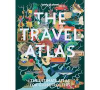 Lonely Planet The Travel Atlas: 205 Comprehensive Maps for Every Country on Earth | Itineraries from 2 Days to 2 Weeks | Trip Planning Tools & Recommended Activities