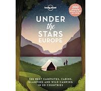 Lonely Planet Under the Stars - Europe: The Best Campsites, Cabins, Glamping and Wild Camping in 22 Countries