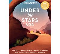 Lonely Planet Under the Stars USA: Discover the USA’s most amazing places to sleep under the stars: 1
