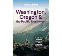 Lonely Planet Washington, Oregon & the Pacific Northwest: Plan the Trip of a Lifetime | Detailed Itineraries & Maps | Insider Tips | Covers Seattle, Northwestern Washington, and more (Travel Guide)