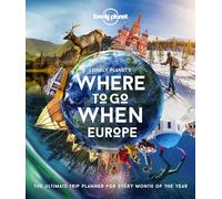 Lonely Planet – Dónde ir y cuándo: Europa – 300+ ideas mes a mes: cultura, aventura, comida y fauna