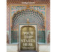 Lonely Planet Your Trip Starts Here: Nurture your path to self-discovery