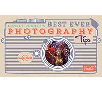 Lonely Planet's Best Ever Photography Tips [Idioma Inglés]