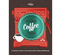 Lonely Planet's Global Coffee Tour [Idioma Inglés] (Lonely Planet Food)