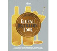 Lonely Planet's Global Distillery Tour: Featuring the best distilleries and bars in over 30 countries (Lonely Planet Food)