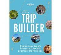 Lonely Planet's Trip Builder: design your dream itinerary from 800 practical travel ideas