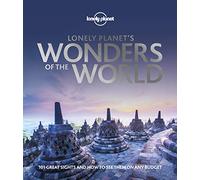 Lonely Planet's Wonders of the World [Idioma Inglés]: 101 great sights and how to see them on any budget