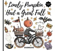 Lonely Pumpkin Had a Great Fall: Spooky Cute Coloring Book Collection - 3 Books in 1 Compilation