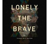Lonely the brave - Things Will Matter