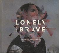 Lonely the brave - Things will matter (redux)