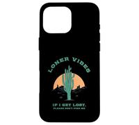 Loner Vibes If I Get Lost Please Don't Find Me (Desierto) Carcasa para iPhone 16 Pro MAX