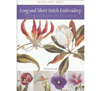 Long and Short Stitch Embroidery: A Collection of Flowers (Milner Craft Series)