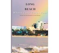 LONG BEACH: Where Love Takes Root: Poetry and Photography from Long Beach, California