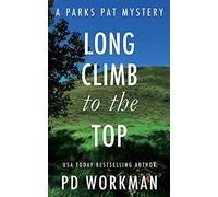 Long Climb to the Top: A quick-read police procedural set in picturesque Canada (2) (Parks Pat Mysteries)