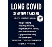 Long COVID 3-Month Journal: Structured Daily Tracking for Fatigue, Brain Fog, Post-Exertional Malaise, Breathing Symptoms, and Relapse Patterns - Includes Weekly and Monthly Reviews