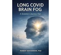 Long COVID Brain Fog: A Scientist’s Journey Out (Informational Books)