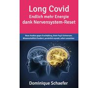 Long Covid: Endlich mehr Energie dank Nervensystem-Reset: Neue Ansätze gegen Erschöpfung, Brain Fog & Schmerzen. Wissenschaftlich fundiert, persönlich erprobt, sofort umsetzbar.