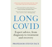 Long Covid: Expert advice, from diagnosis to treatment and recovery; A practical guide for those affected, their loved ones, and medical professionals