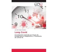 Long Covid: Investigación realizada por Grupo de Estudio para el Diagnóstico y Tratamiento de COVID-19.