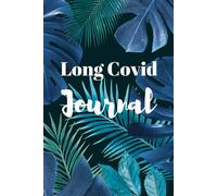 Long Covid Journal: Tropical Leaves Edition. Long Covid tracker to log daily symptoms and habits including energy, breathlessness, pain, mood, sleep, meals, medications, activities and stress levels