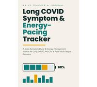 Long COVID Symptom & Energy-Pacing Tracker: A Daily Symptom Diary & Energy-Management Journal for Long COVID, ME/CFS & Post-Viral Fatigue Recovery