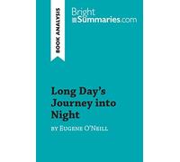 Long Day's Journey into Night by Eugene O'Neill (Book Analysis): Detailed Summary, Analysis and Reading Guide (BrightSummaries.com)