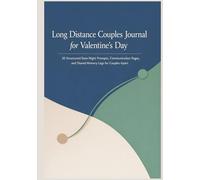 Long Distance Couples Journal for Valentine’s Day: 30 Structured Date Night Prompts, Communication Pages, and Shared Memory Logs for Couples Apart