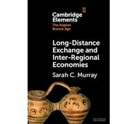 Long-Distance Exchange and Inter-Regional Economies (Elements in The Aegean Bronze Age)