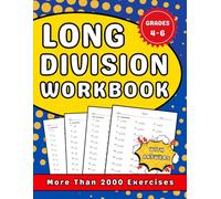 Long Dividion Workbook Grades 4-6: 4th, 5th And 6th Grades Long Dividion Practice Workbook (Ages 9-12) With More Than 2000 Exercises With Answers