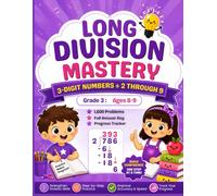 Long Division Mastery for Grade 3 3-Digit Numbers ÷ 2 Through 9: 1,600 Practice Problems with Step-by-Step Skill Building, Progress Tracker, and Full ... for Kids Ages 8-9 (Grade 3 Math Workbook)