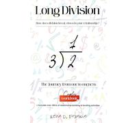 Long Division: The Journey From One to Oneness + Practical Exercises to Improve Relationship Intimacy, Communication, Build Trust, Resolve Conflicts, ... to Acheive an Overall Healthier Connection