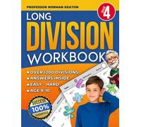 Long Division Workbook for Grade 4 by Professor Norman Keaton: Ages 9-10, with over 1200 long division problems and answers inside!