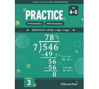 Long Division Workbook: Practice, Grades 4-5: 1-Digit Divisor, 3-Digit Dividend | No Remainders and With Remainders | D.M.S.B. Method | Answer Key Included (Long Division Workbook Series)