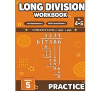 Long Division Workbook: Practice, Grades 4-5: 1-Digit Divisor, 4-Digit Dividend | No Remainders and With Remainders | D.M.S.B. Method | Answer Key Included (Long Division Workbook Series)