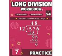 Long Division Workbook: Practice, Grades 5-6: 2-Digit Divisor, 3-Digit Dividend | No Remainders and With Remainders | D.M.S.B. Method | Answer Key Included (Long Division Workbook Series)