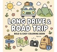 Long Drive and Road Trip Coloring Book: Bold & Easy Road Trip Scenes, Travel Moments and Fun Driving Adventures