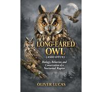 LONG-EARED OWL ( ASIO OTUS ): Biology, Behavior, and Conservation of a Nocturnal Raptor