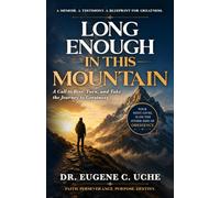 LONG ENOUGH IN THIS MOUNTAIN: A Call to Rise, Turn, and Take the Journey to Greatness
