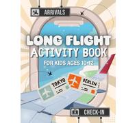Long Flight Activity Book for Kids Ages 10-12: A Round-the-World Adventure Across 6 Continents | Airplane Boredom Busters for Tweens | Screen-Free Puzzles, Games & Challenges for Travel