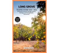 Long Grove Travel Guide 2025 - 2026: A Personal Journey Through Culture, Heritage, and Unforgettable Discoveries