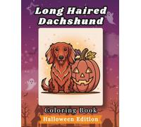 Long Haired Dachshund Coloring Book: Halloween Edition: Bold and Easy Coloring Book Designs for Adults and Seniors Featuring Cute and Simple Dog ... Mindfulness (Cozy Halloween Coloring Books)