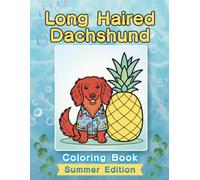 Long Haired Dachshund Coloring Book: Summer Edition: A Bold and Easy Coloring Book for Adults and Seniors Featuring Cute and Simple Long Haired ... and Mindfulness (Cozy Summer Coloring Books)