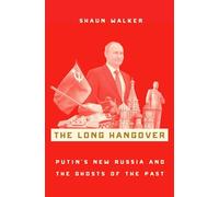 Long Hangover: Putin's New Russia and the Ghosts of the Past