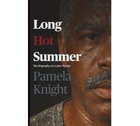 Long Hot Summer: The Biography of a Labor Worker