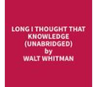 Long I Thought That Knowledge (unabridged) (audiolibro)