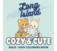 Long Island Cozy & Cute Coloring Book: 50 Bold and Easy Coastal Scenes for Adults and Teens Featuring Beaches, Harbors, Parks, and Local Adventures (The Destination Coloring Collection)