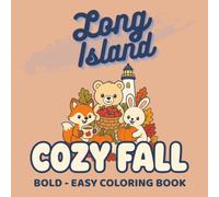 Long Island Fall Cozy & Cute Coloring Book: Bold and Easy Autumn Scenes with Adorable Animals, Pumpkin Patches, Apple Orchards, Coastal Towns, and ... Teens (The Destination Coloring Collection)