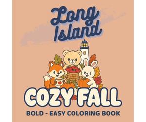 Long Island Fall Cozy & Cute Coloring Book: Bold and Easy Autumn Scenes with Adorable Animals, Pumpkin Patches, Apple Orchards, Coastal Towns, and ... Teens (The Destination Coloring Collection)