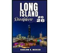 LONG ISLAND REISEFÜHRER: Ihr Ticket zum Wandern, Erkunden und Genießen der Highlights dieses Reiseziels, das man unbedingt besuchen muss