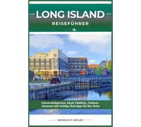LONG ISLAND REISEFÜHRER: Sehenswürdigkeiten, lokale Einblicke, Outdoor-Abenteuer und wichtige Reisetipps für Ihre Reise